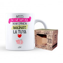 Taza a veces no me importa ni mi opinion imagínate la tuya