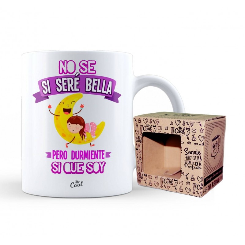 Taza no se si seré bella pero durmiente si que soy