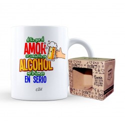 Taza el dia que el amor se convierta en alcohol me lo tomare en serio