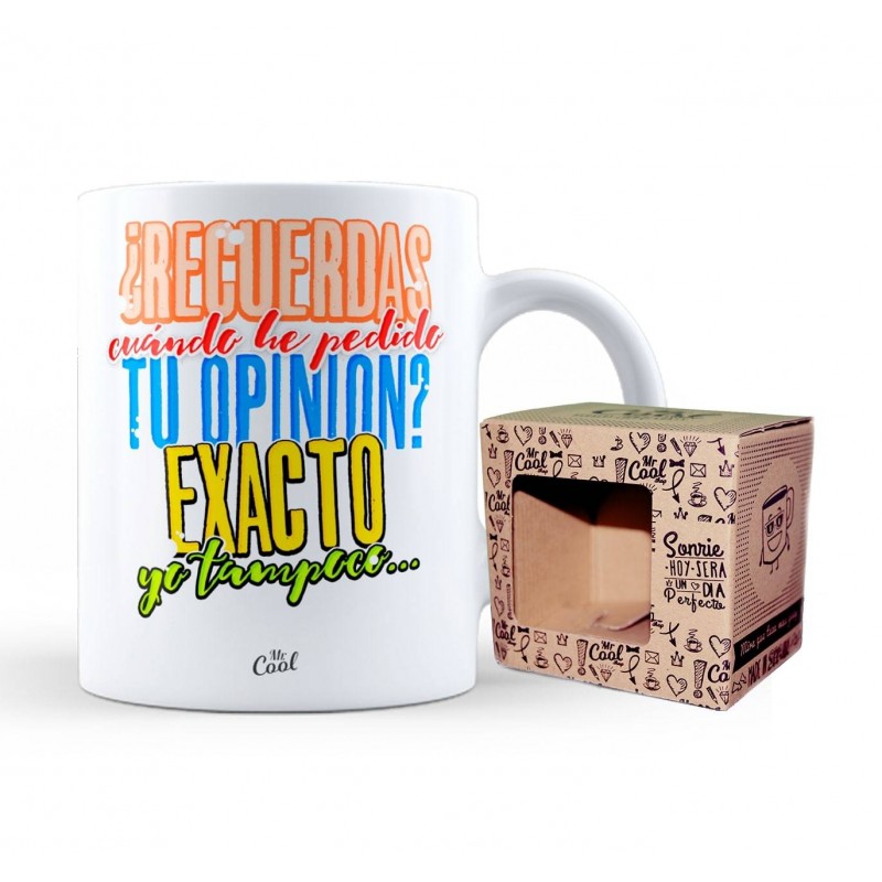 Taza recuerdas cuándo he pedido tu opinión exacto yo tampoco...