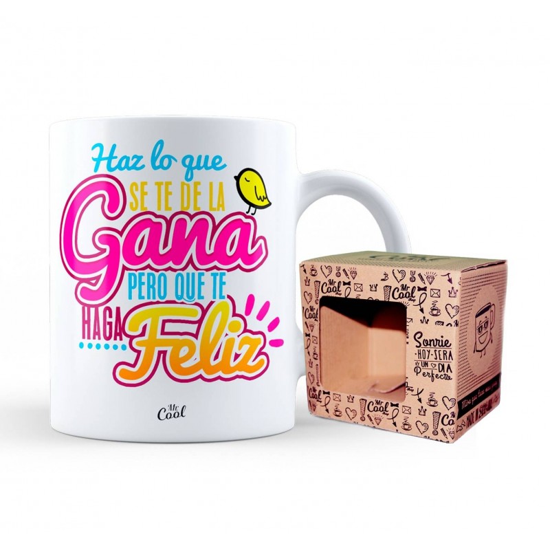 Taza haz lo que te de la gana pero que te haga feliz