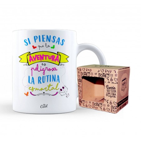 Taza si piensa que la aventura es peligrosa la rutina es mortal