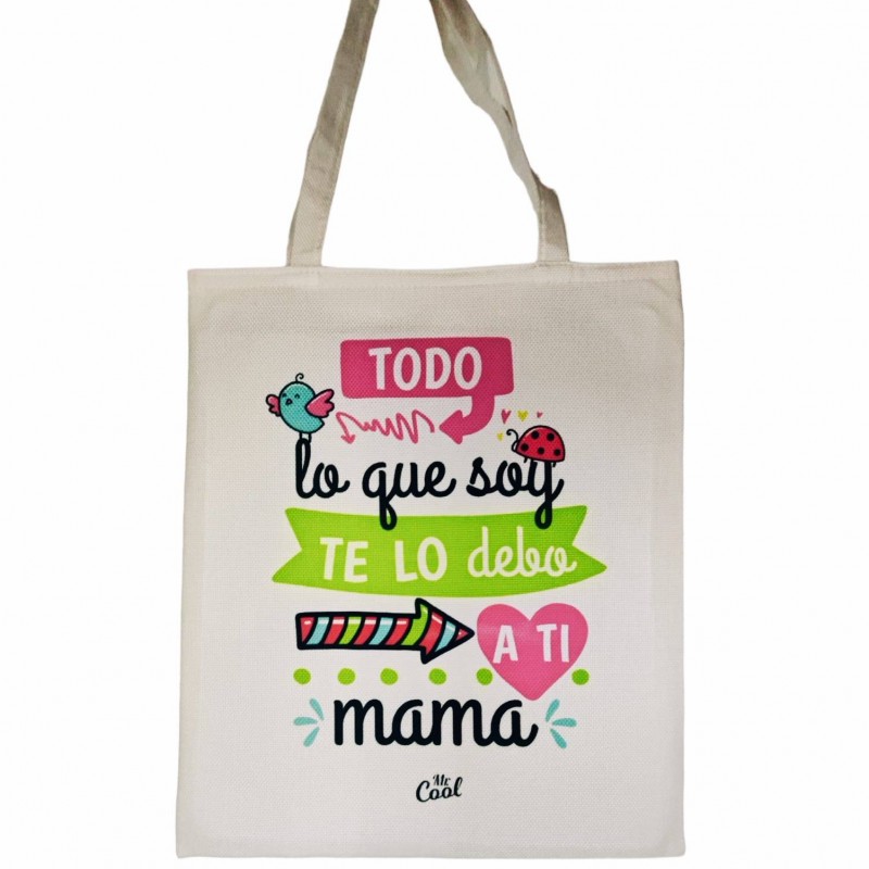 Bolsa tote bag todo lo que soy te lo debo a ti