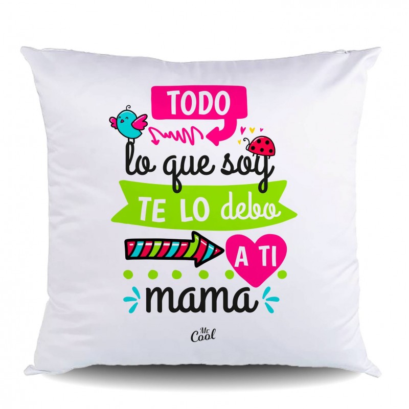 Cojin poliester todo lo que soy te lo debo a ti