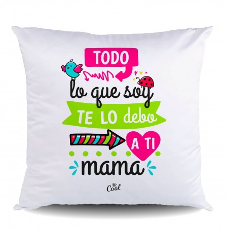 Cojin poliester todo lo que soy te lo debo a ti